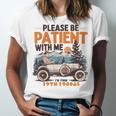 Please Be Patient With Me I'm From The 1900s 19TH Vintage Unisex Jersey T-Shirt