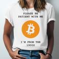 Please Be Patient With Me I'm From The 1900s Bitcoin Premium Unisex Jersey T-Shirt Please Be Patient With Me I'm From The 1900s Bitcoin Premium Unisex Jersey T-Shirt