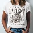Please Be Patient I'm From The 1900s Boomer Meme Print Premium Unisex Jersey T-Shirt