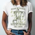 Please Be Patient With Me I'm From The 1900s Coffee Unisex Jersey T-Shirt