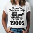Please Be Patient With Me I'm From The 1900s Dad Joke Saying Unisex Jersey T-Shirt Please Be Patient With Me I'm From The 1900s Dad Joke Saying Unisex Jersey T-Shirt