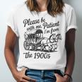 Please Be Patient With Me I'm From The 1900s Funny Unisex Jersey T-Shirt