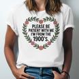 Please Be Patient With My I'm From The 1900s Generation Unisex Jersey T-Shirt