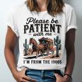 Please Be Patient With Me I'm From The 1900s For Men Women Unisex Jersey T-Shirt