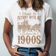 Please Be Patient I'm From The 1900s Mom Dad Men Women Unisex Jersey T-Shirt