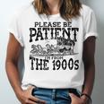 Please Be Patient With Me I'm From The 1900s Old Vintage Premium Unisex Jersey T-Shirt Please Be Patient With Me I'm From The 1900s Old Vintage Premium Unisex Jersey T-Shirt