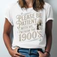 Please Be Patient With Me I'm From The 1900s 1900s Premium Unisex Jersey T-Shirt Please Be Patient With Me I'm From The 1900s 1900s Premium Unisex Jersey T-Shirt
