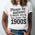 Please Be Patient With Me I'm From The 1900s Quote Premium Unisex Jersey T-Shirt