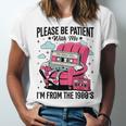 Please Be Patient I'm From The 1900s Retro Cassette Unisex Jersey T-Shirt Please Be Patient I'm From The 1900s Retro Cassette Unisex Jersey T-Shirt
