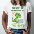Please Be Patient With Me I'm From The 1900s Soft Tee Premium Unisex Jersey T-Shirt