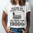Please Be Patient I'm From The 1900s Unisex Jersey T-Shirt