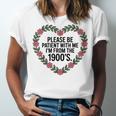Please Be Patient With My I'm From The 1900s Unisex Jersey T-Shirt Please Be Patient With My I'm From The 1900s Unisex Jersey T-Shirt