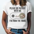 Please Be Patient With Me I'm From The 1900s Vintage Gamer Unisex Jersey T-Shirt Please Be Patient With Me I'm From The 1900s Vintage Gamer Unisex Jersey T-Shirt