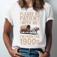 Please Be Patient With Me I'm From The 1900s Vintage Premium Unisex Jersey T-Shirt Please Be Patient With Me I'm From The 1900s Vintage Premium Unisex Jersey T-Shirt