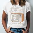 Please Be Patient With Me I'm From The 1900s Vintage TV Unisex Jersey T-Shirt Please Be Patient With Me I'm From The 1900s Vintage TV Unisex Jersey T-Shirt