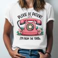 Please Be Patient With Me I'm From The 1900s Women Girl Premium Tri-Blend Unisex Jersey T-Shirt