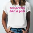 Too Pretty For a Job Y2k Aesthetic 2000s Nostalgia Unisex Jersey T-Shirt Too Pretty For a Job Y2k Aesthetic 2000s Nostalgia Unisex Jersey T-Shirt