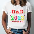 Proud Dad Of A 2023 5th Grade Graduate Graduation Family Unisex Jersey T-Shirt