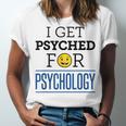 I Get Psyched For Psychology Psychologist Graduation Unisex Jersey T-Shirt