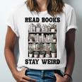 Read Books Stay Weird Book Lover Joke Introvert Reading Premium Unisex Jersey T-Shirt