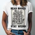 Read Books Stay Weird Book Lover Joke Introvert Reading Unisex Jersey T-Shirt