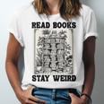 Read Books Stay Weird Book Lover Joke Introvert Reading Unisex Jersey T-Shirt