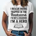 I Rescue Books Trapped In The Bookstore Sarcastic Unisex Jersey T-Shirt