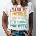 Retro Humor Please Be Patient With Me I'm From The 1900s Premium Unisex Jersey T-Shirt Retro Humor Please Be Patient With Me I'm From The 1900s Premium Unisex Jersey T-Shirt