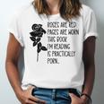 Roses Are Red Pages Are Worn Spicy Book Reading Smut Reader Unisex Jersey T-Shirt