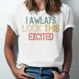 Sarcasm I Always Look This Excited Cool Introvert Unisex Jersey T-Shirt