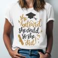 She Believed She Could So She Did Graduation Shirt Unisex Jersey T-Shirt
