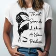 That Sounds Like A You Problem Messy Bun Introvert Raglan Baseball Tee Unisex Jersey T-Shirt