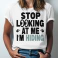 Stop Looking At Me I’m Hiding Sarcastic Introvert Joke Unisex Jersey T-Shirt Stop Looking At Me I’m Hiding Sarcastic Introvert Joke Unisex Jersey T-Shirt