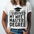 I Survived My Wife's Masters Degree Graduation Class Of 2025 Unisex Jersey T-Shirt
