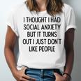 I Thought I Had Social Anxiety Introvert Slogan Unisex Jersey T-Shirt I Thought I Had Social Anxiety Introvert Slogan Unisex Jersey T-Shirt