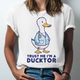 Trust Me I'm a Ducktor Doctor Sayings Graduation Unisex Jersey T-Shirt