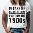 Vintage Please Be Patient With Me I'm From The 1900s Humor Unisex Jersey T-Shirt Vintage Please Be Patient With Me I'm From The 1900s Humor Unisex Jersey T-Shirt