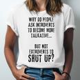 Why Do People Ask Introverts To Become More Talkative Unisex Jersey T-Shirt Why Do People Ask Introverts To Become More Talkative Unisex Jersey T-Shirt