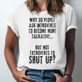 Why Do People Ask Introverts To Become More Talkative Unisex Jersey T-Shirt Why Do People Ask Introverts To Become More Talkative Unisex Jersey T-Shirt