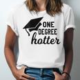 Women's One Degree Hotter College Masters PhD Graduation Party Unisex Jersey T-Shirt