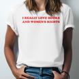 Women's I Really Love Books And Women's Rights Feminist Girls Women Unisex Jersey T-Shirt