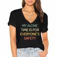 My Alone Time Is For Everyone's Safety Introvert Women's Jersey Short Sleeve Deep V-Neck Tshirt