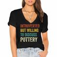 Introverted But Willing To Discuss Pottery Hobby Women's Jersey Short Sleeve Deep V-Neck Tshirt Introverted But Willing To Discuss Pottery Hobby Women's Jersey Short Sleeve Deep V-Neck Tshirt