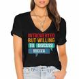 Introverted But Willing To Discuss Soccer Women's Jersey Short Sleeve Deep V-Neck Tshirt Introverted But Willing To Discuss Soccer Women's Jersey Short Sleeve Deep V-Neck Tshirt