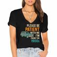 Please Be Patient With Me I'm From The 1900s Vintage For Man Women's Jersey Short Sleeve Deep V-Neck Tshirt Please Be Patient With Me I'm From The 1900s Vintage For Man Women's Jersey Short Sleeve Deep V-Neck Tshirt