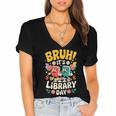 Reading Book Lover School Librarian Bruh It's Library Day Women's Jersey Short Sleeve Deep V-Neck Tshirt