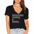 Weekends Coffee And Books Reading Lovers And Coffee Women's Jersey Short Sleeve Deep V-Neck Tshirt Weekends Coffee And Books Reading Lovers And Coffee Women's Jersey Short Sleeve Deep V-Neck Tshirt