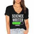 Science Writer Loading Graduation Graduate New Job Women's Jersey Short Sleeve Deep V-Neck Tshirt