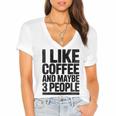 I Like Coffee & May Be 3 People Coffee Lover Introvert Women's Jersey Short Sleeve Deep V-Neck Tshirt I Like Coffee & May Be 3 People Coffee Lover Introvert Women's Jersey Short Sleeve Deep V-Neck Tshirt
