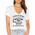 Funny Slogan Patient I'm From The 1900s Women's Jersey Short Sleeve Deep V-Neck Tshirt